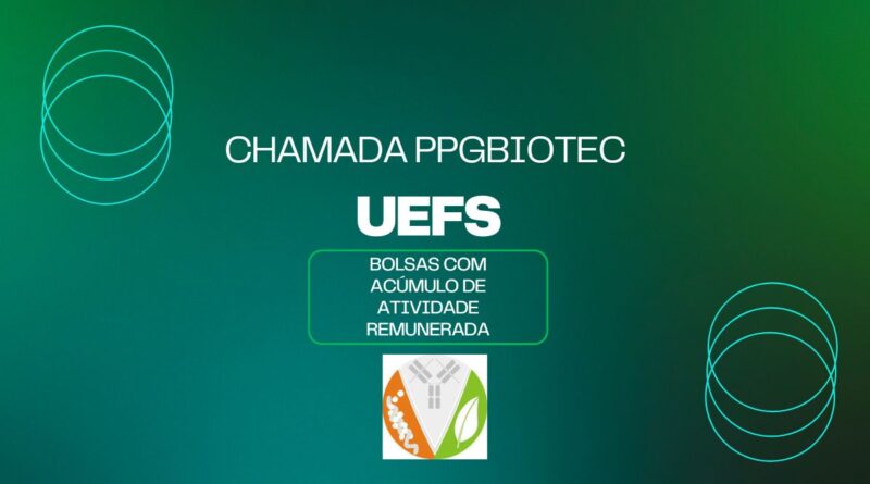 Chamada de Bolsas com acúmulo de atividade remunerada PPGBiotec UEFS